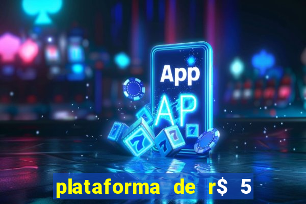 plataforma de r$ 5 para jogar